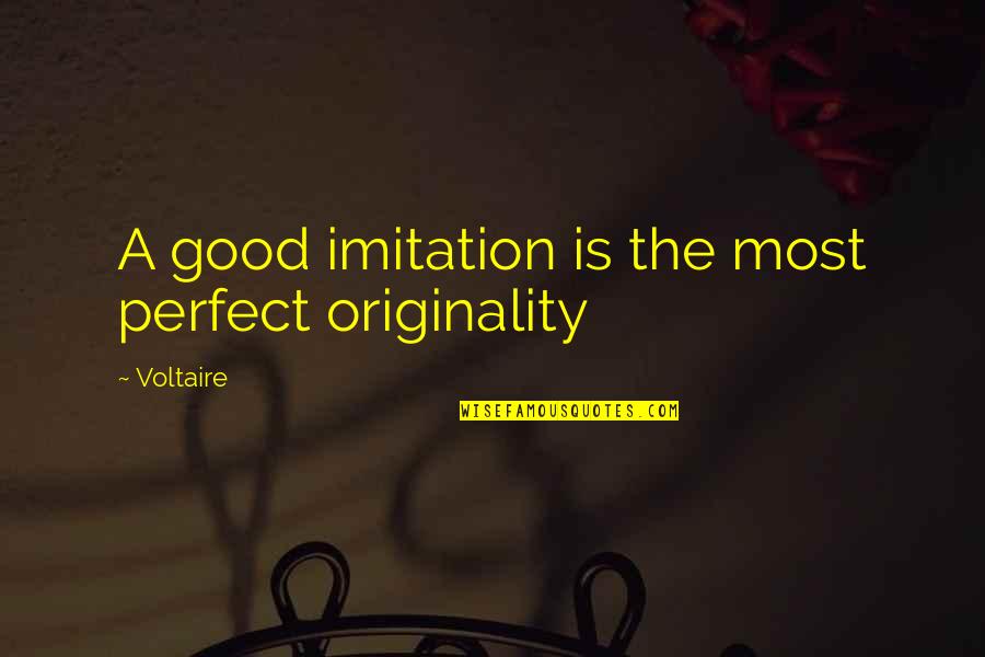 Thrilling Short Quotes By Voltaire: A good imitation is the most perfect originality