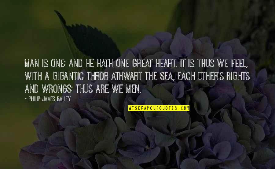 Throb Quotes By Philip James Bailey: Man is one; and he hath one great