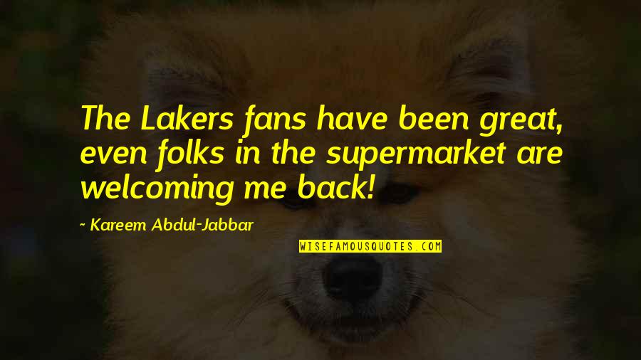 Thronging Crowd Quotes By Kareem Abdul-Jabbar: The Lakers fans have been great, even folks