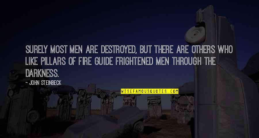 Through The Darkness Quotes By John Steinbeck: Surely most men are destroyed, but there are