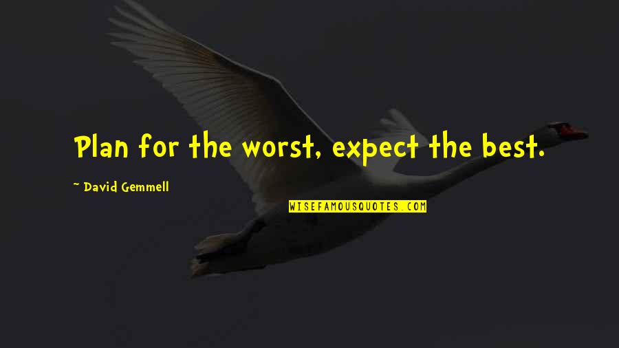 Thrown From Horse Quotes By David Gemmell: Plan for the worst, expect the best.