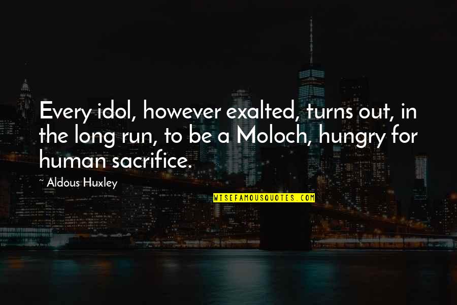 Thunderous Weakness Quotes By Aldous Huxley: Every idol, however exalted, turns out, in the