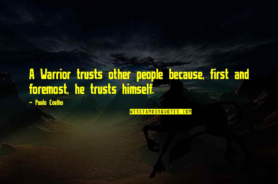 Thurging Quotes By Paulo Coelho: A Warrior trusts other people because, first and