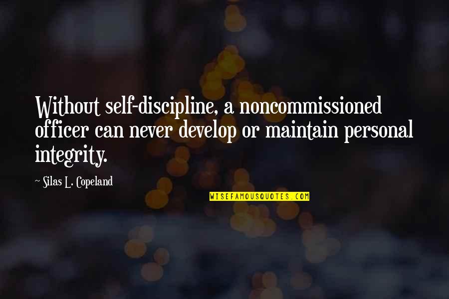 Thursday Feels Like Friday Quotes By Silas L. Copeland: Without self-discipline, a noncommissioned officer can never develop