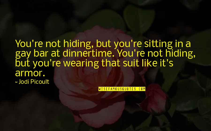 Thuytienshop Quotes By Jodi Picoult: You're not hiding, but you're sitting in a