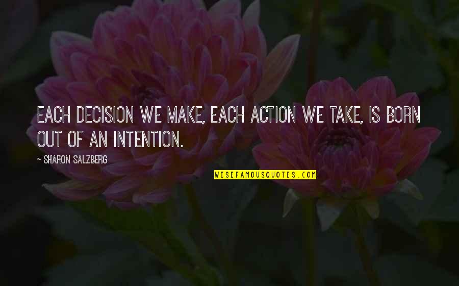 Tickey Liquidator Quotes By Sharon Salzberg: Each decision we make, each action we take,