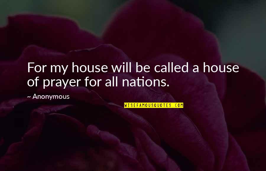 Tickners Clothing Quotes By Anonymous: For my house will be called a house