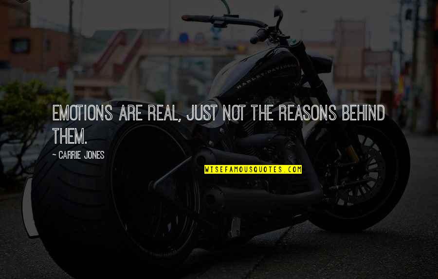Tidak Akan Beranjak Quotes By Carrie Jones: Emotions are real, just not the reasons behind