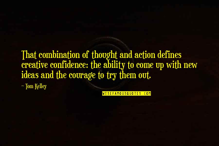 Tidiness Quotes And Quotes By Tom Kelley: That combination of thought and action defines creative