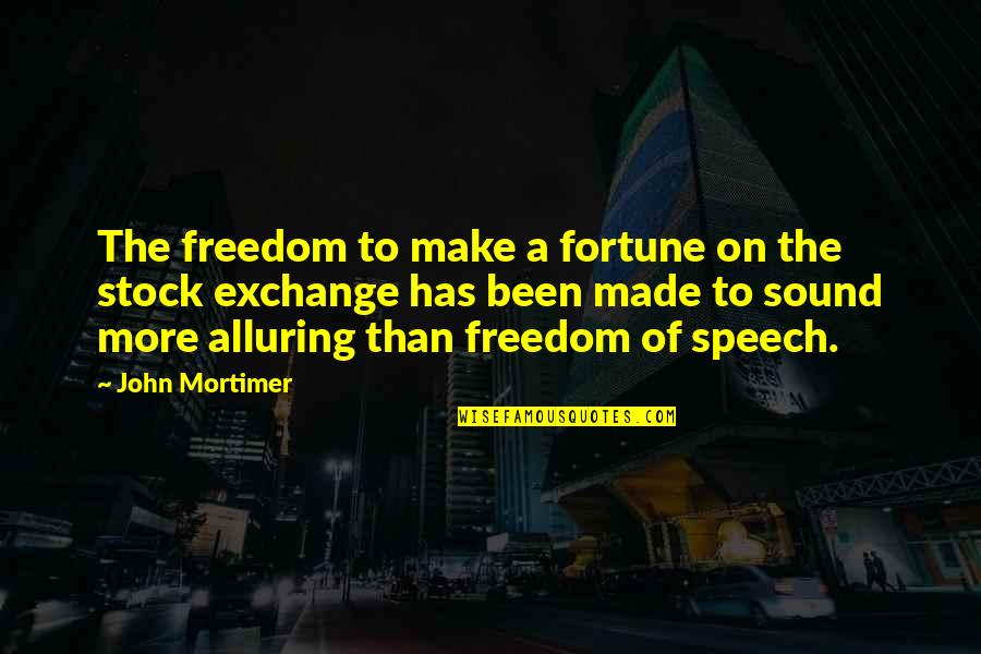 Tiekeria Quotes By John Mortimer: The freedom to make a fortune on the