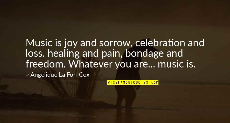 Tiersen Six Quotes By Angelique La Fon-Cox: Music is joy and sorrow, celebration and loss.