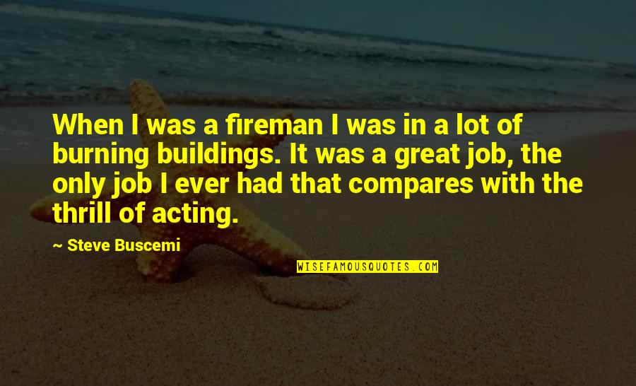 Tihane Smith Quotes By Steve Buscemi: When I was a fireman I was in