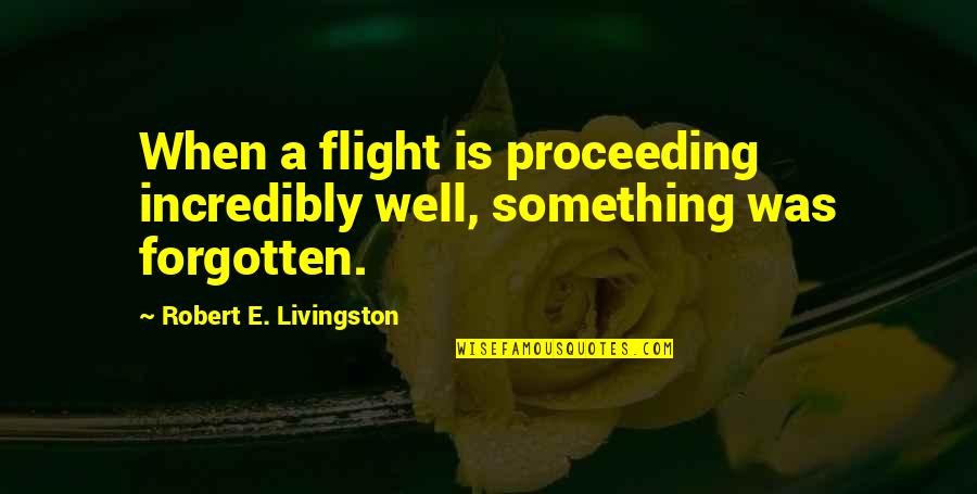 Til Death Tv Show Quotes By Robert E. Livingston: When a flight is proceeding incredibly well, something