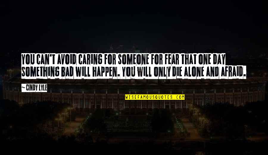 Tiles Design Quotes By Cindy Lyle: You can't avoid caring for someone for fear