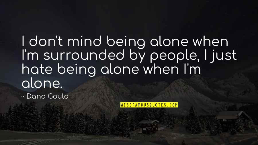 Tiles Design Quotes By Dana Gould: I don't mind being alone when I'm surrounded