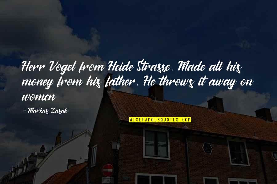 Time Bandit Quotes By Markus Zusak: Herr Vogel from Heide Strasse. Made all his