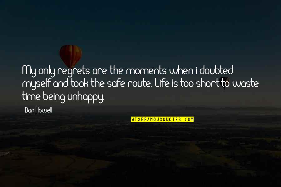 Time Being Too Short Quotes By Dan Howell: My only regrets are the moments when i