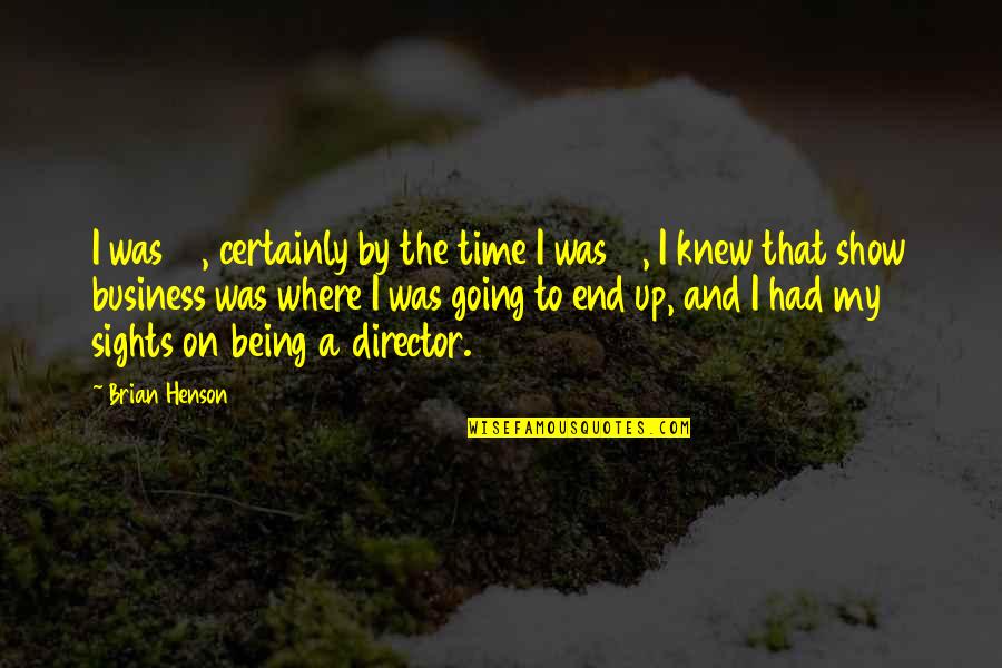 Time Being Up Quotes By Brian Henson: I was 17, certainly by the time I