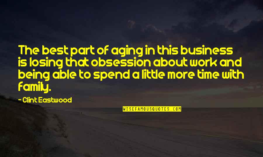 Time Business Quotes By Clint Eastwood: The best part of aging in this business