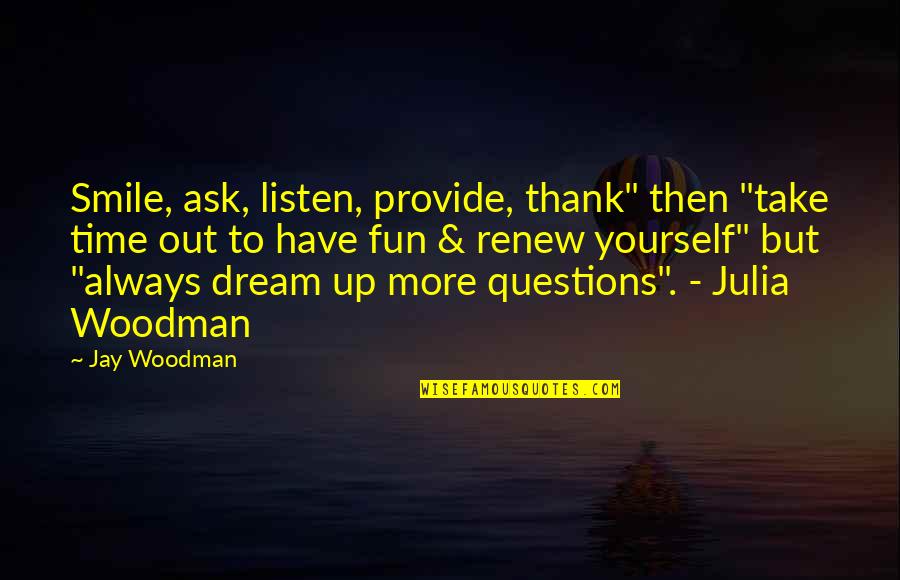 Time Business Quotes By Jay Woodman: Smile, ask, listen, provide, thank" then "take time