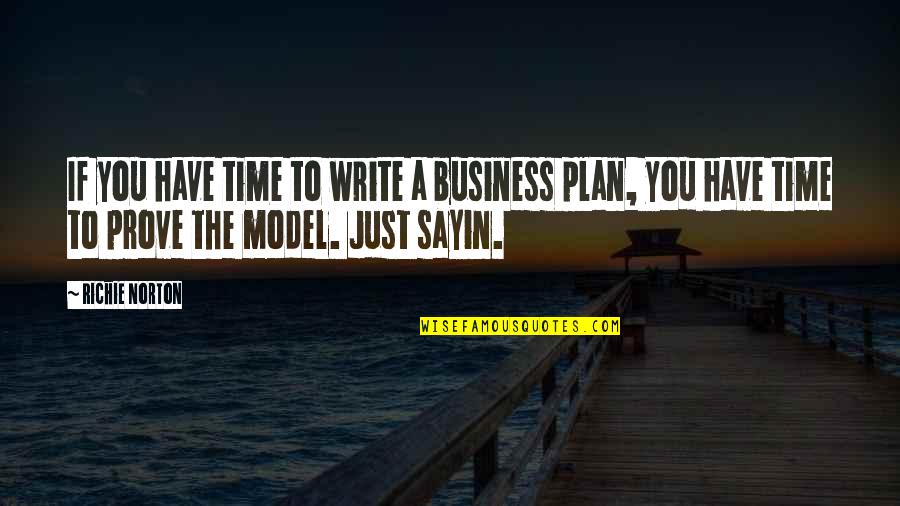 Time Business Quotes By Richie Norton: If you have time to write a business