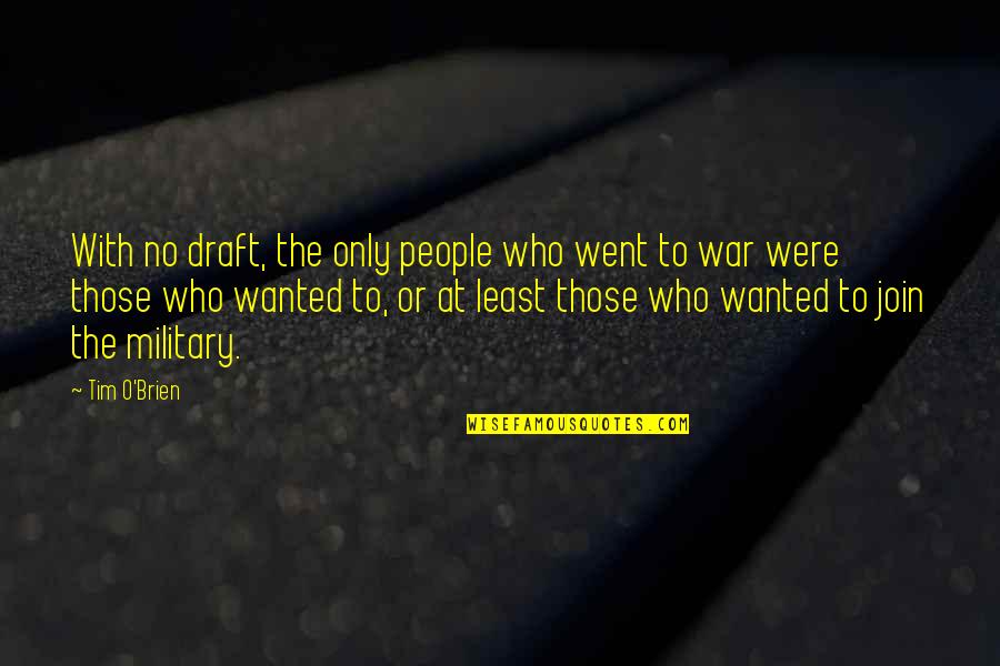 Time Changes Everything Best Quotes By Tim O'Brien: With no draft, the only people who went