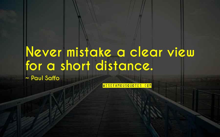 Time Comes Back Quotes By Paul Saffo: Never mistake a clear view for a short