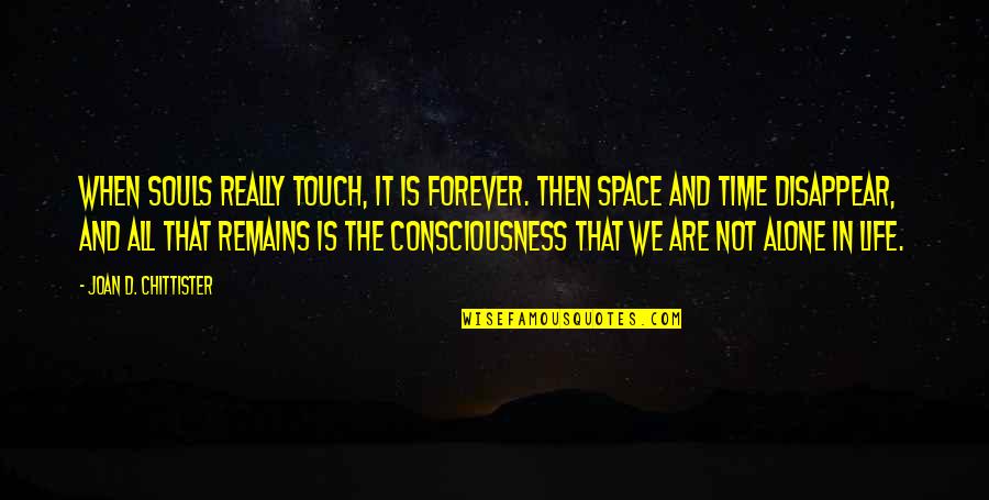 Time Consciousness Quotes By Joan D. Chittister: When souls really touch, it is forever. Then