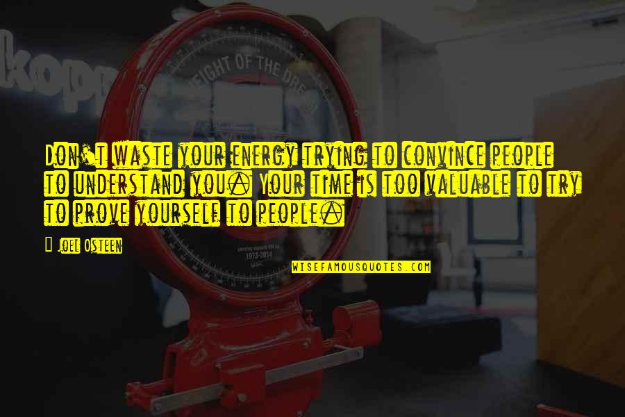 Time Energy Quotes By Joel Osteen: Don't waste your energy trying to convince people