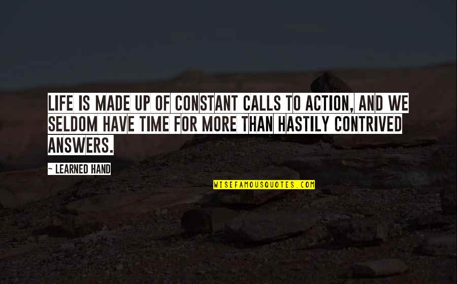 Time For Action Quotes By Learned Hand: Life is made up of constant calls to