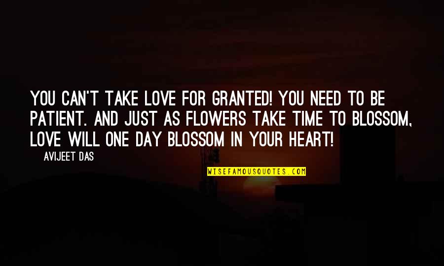 Time For Love One Quotes By Avijeet Das: You can't take love for granted! You need