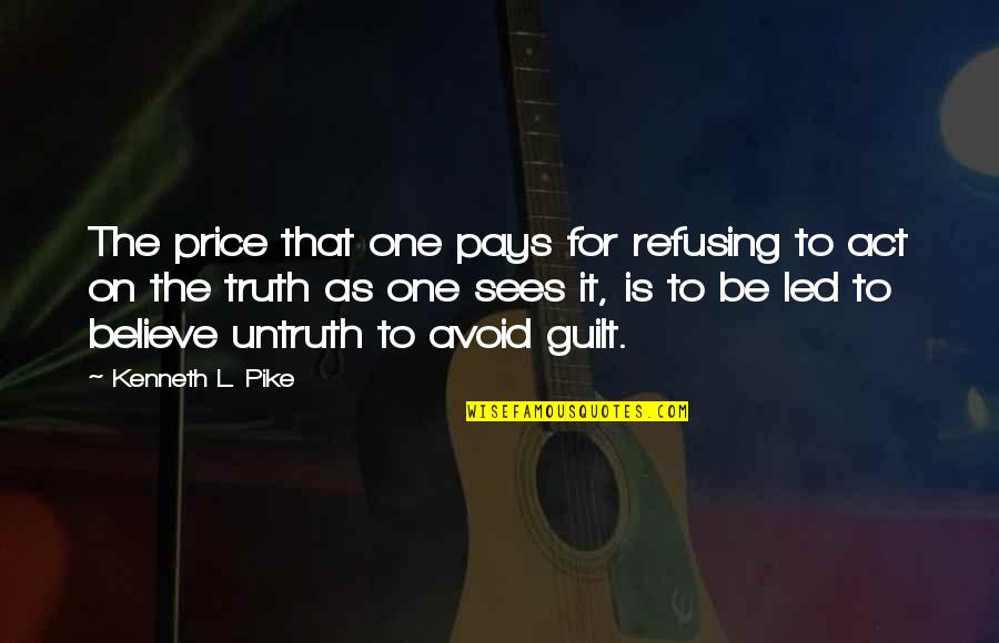 Time From Famous People Quotes By Kenneth L. Pike: The price that one pays for refusing to