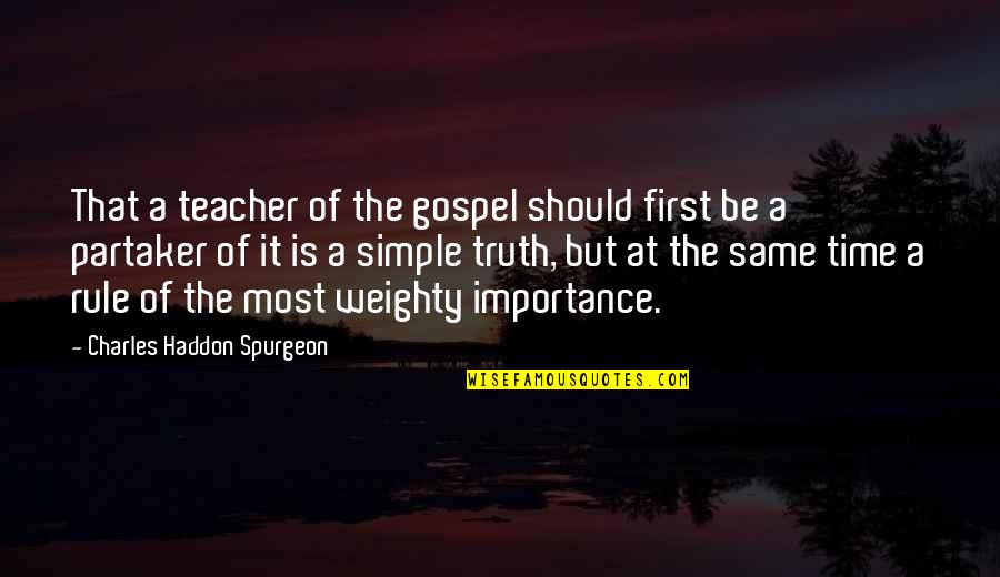 Time Importance Quotes By Charles Haddon Spurgeon: That a teacher of the gospel should first