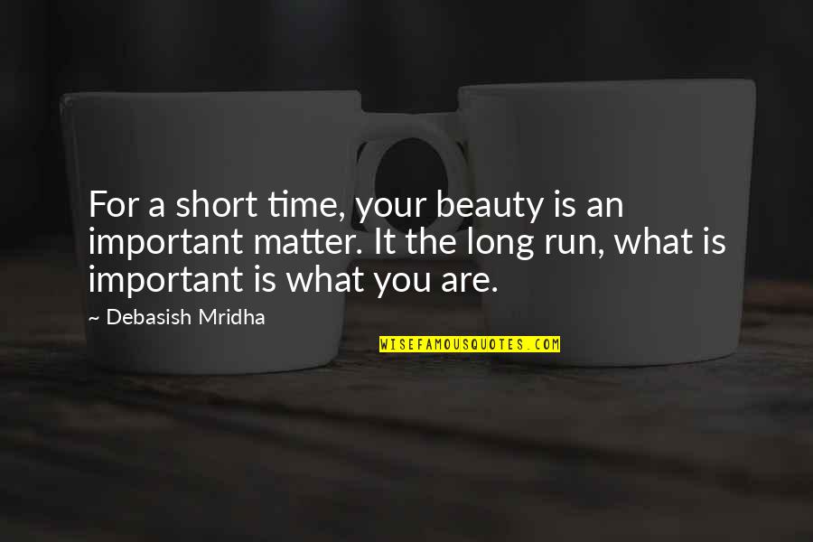 Time Importance Quotes By Debasish Mridha: For a short time, your beauty is an