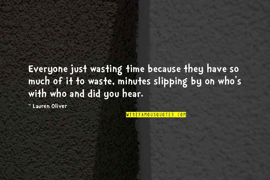 Time Importance Quotes By Lauren Oliver: Everyone just wasting time because they have so