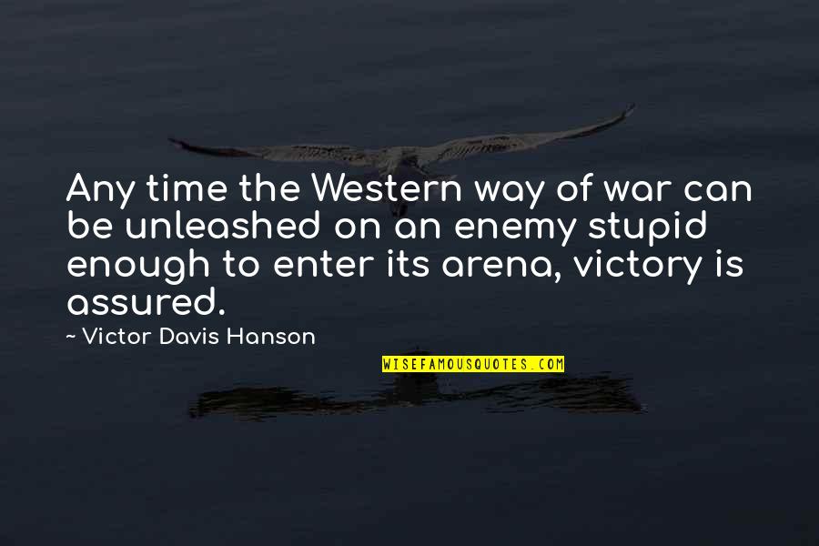 Time Is An Enemy Quotes By Victor Davis Hanson: Any time the Western way of war can