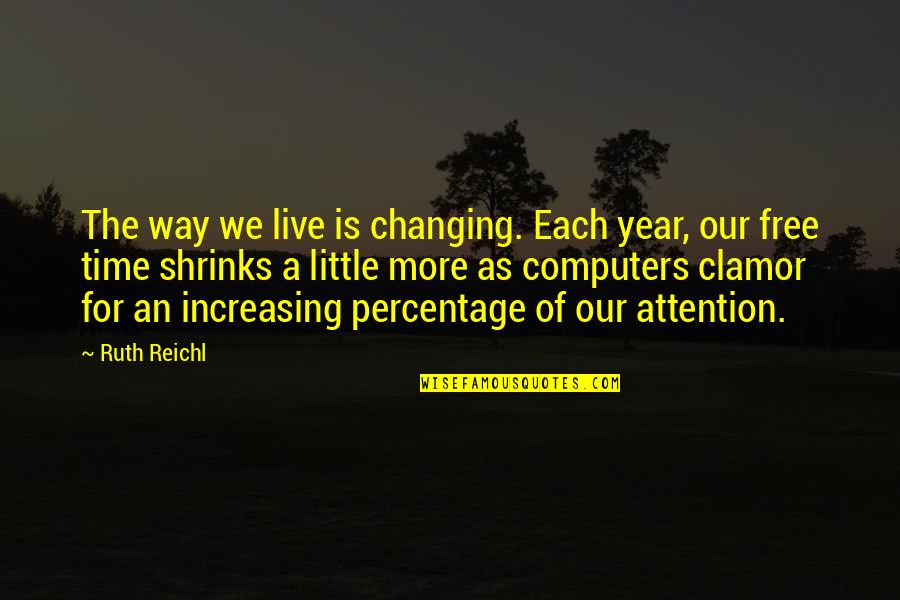 Time Is Changing Quotes By Ruth Reichl: The way we live is changing. Each year,