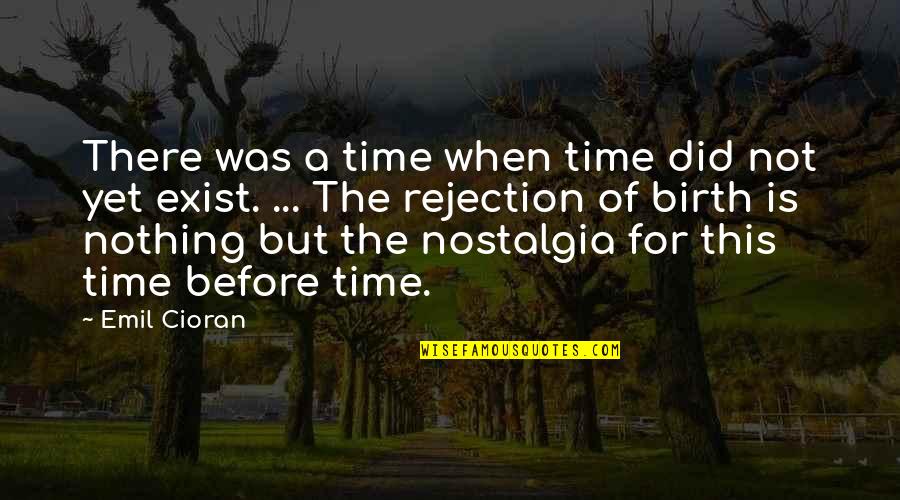 Time Is Quotes By Emil Cioran: There was a time when time did not