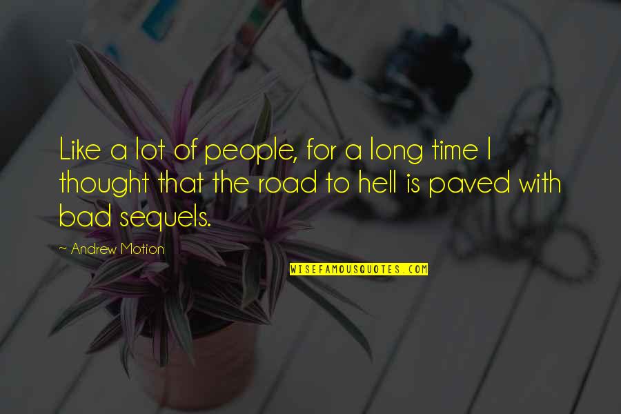 Time Like Quotes By Andrew Motion: Like a lot of people, for a long