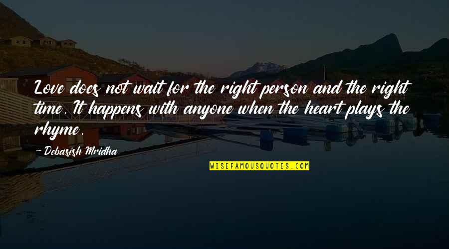 Time Love Life Quotes By Debasish Mridha: Love does not wait for the right person