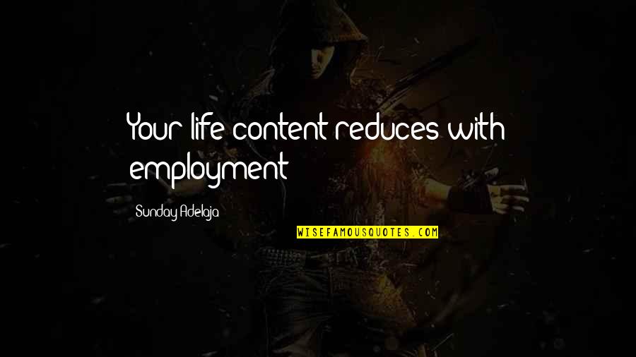 Time Love Life Quotes By Sunday Adelaja: Your life content reduces with employment