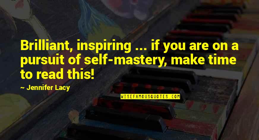 Time Mastery Quotes By Jennifer Lacy: Brilliant, inspiring ... if you are on a