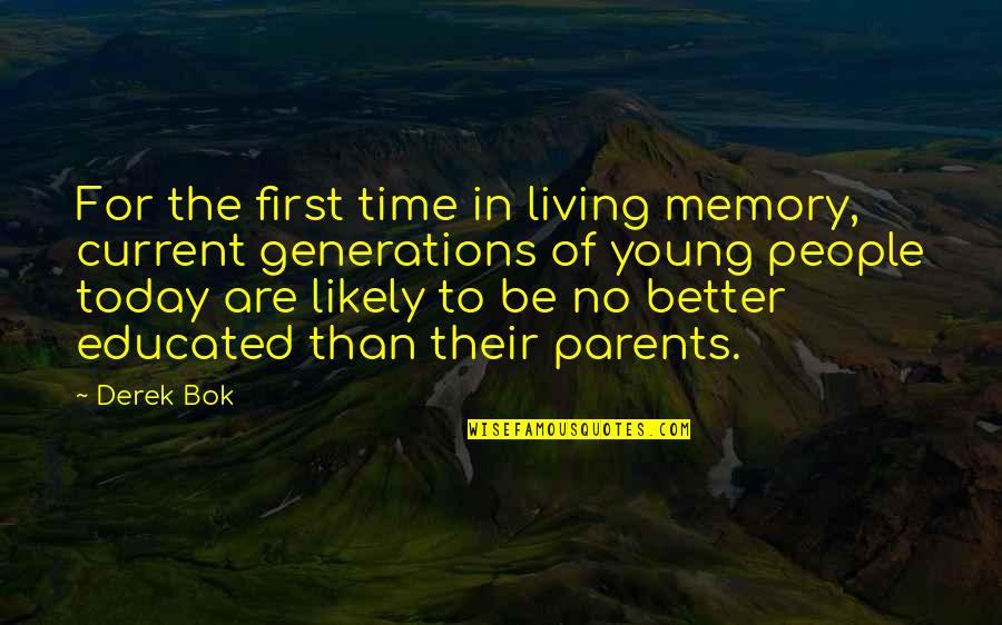 Time Memory Quotes By Derek Bok: For the first time in living memory, current