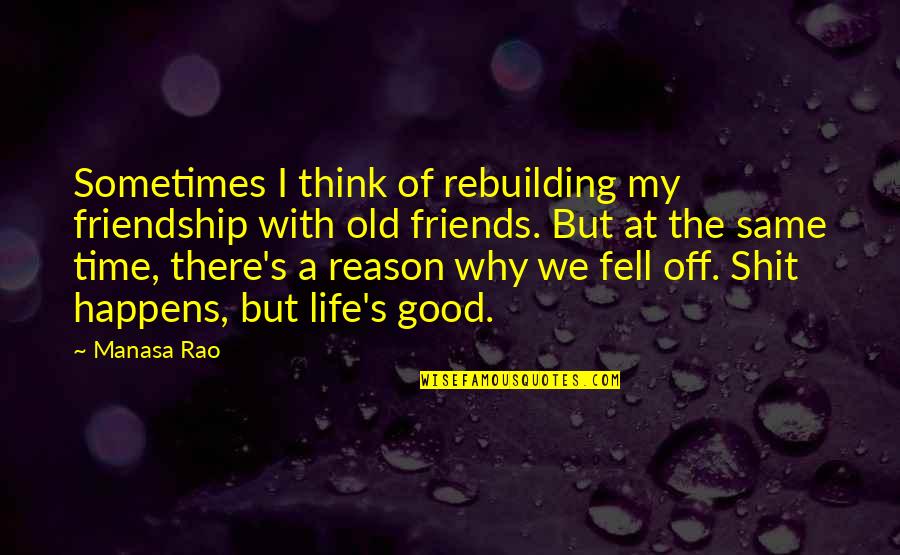 Time Of Relationship Quotes By Manasa Rao: Sometimes I think of rebuilding my friendship with