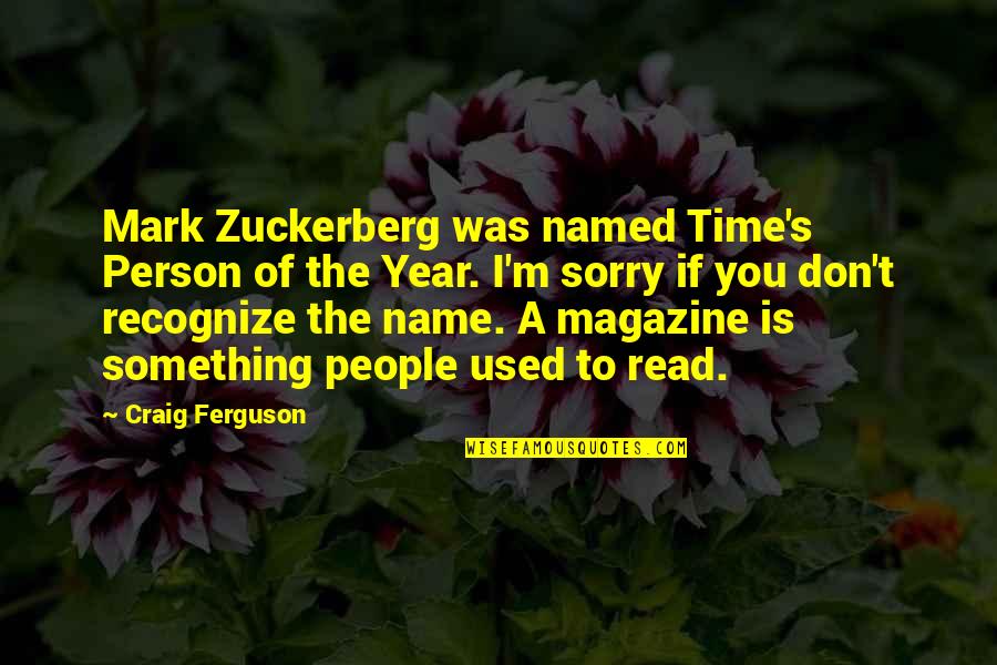 Time Of The Year Quotes By Craig Ferguson: Mark Zuckerberg was named Time's Person of the