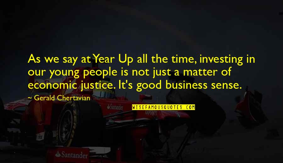 Time Of The Year Quotes By Gerald Chertavian: As we say at Year Up all the