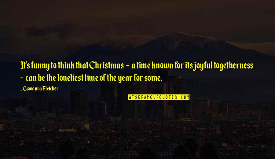 Time Of The Year Quotes By Giovanna Fletcher: It's funny to think that Christmas - a