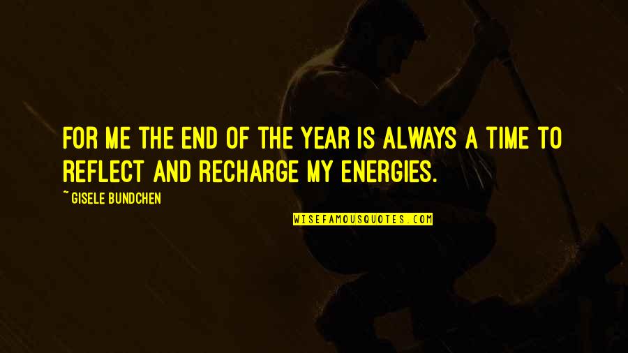 Time Of The Year Quotes By Gisele Bundchen: For me the end of the year is