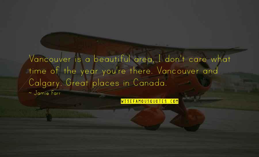 Time Of The Year Quotes By Jamie Farr: Vancouver is a beautiful area, I don't care