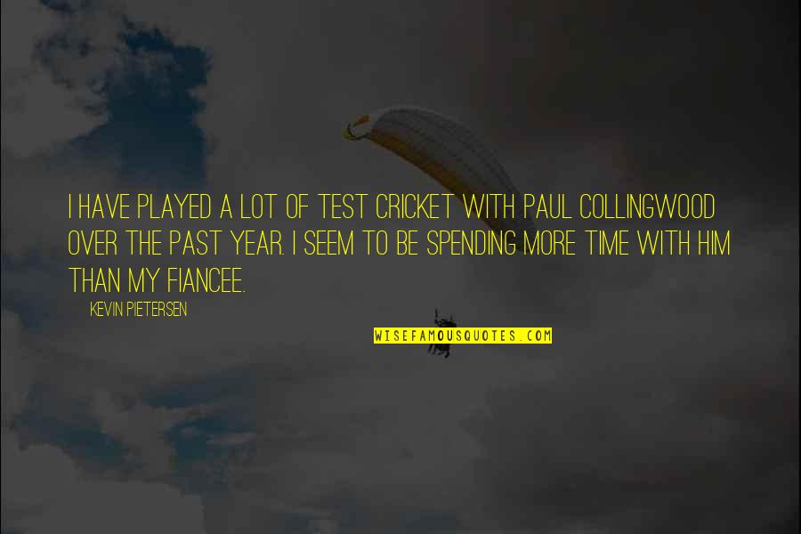 Time Of The Year Quotes By Kevin Pietersen: I have played a lot of Test cricket
